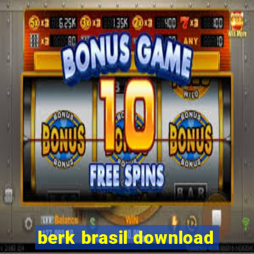 berk brasil download